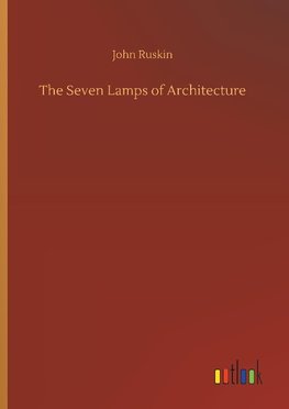 The Seven Lamps of Architecture