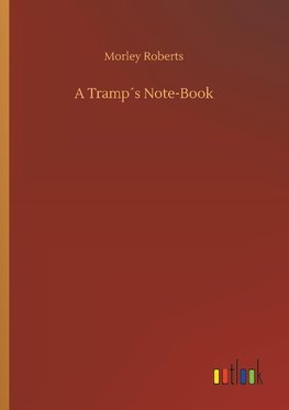 A Tramp´s Note-Book