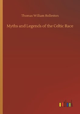 Myths and Legends of the Celtic Race