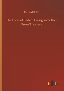 The Form of Perfect Living and other Prose Treatises