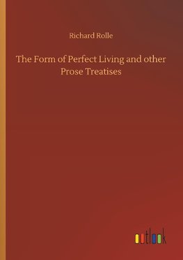 The Form of Perfect Living and other Prose Treatises