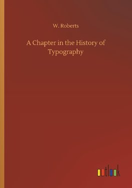 A Chapter in the History of Typography