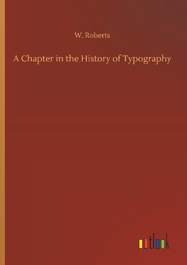 A Chapter in the History of Typography