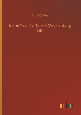 In the Year ´13: Tale of Mecklenburg Life