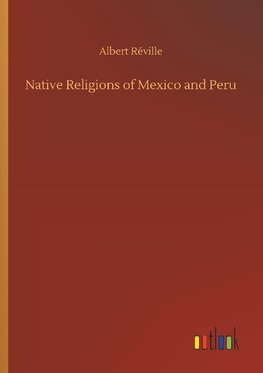 Native Religions of Mexico and Peru