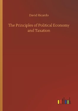 The Principles of Political Economy and Taxation