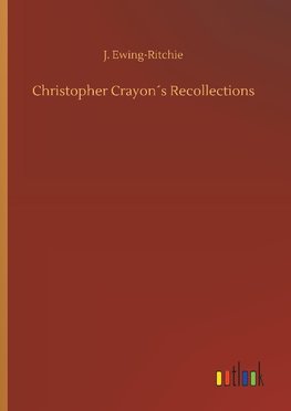 Christopher Crayon´s Recollections