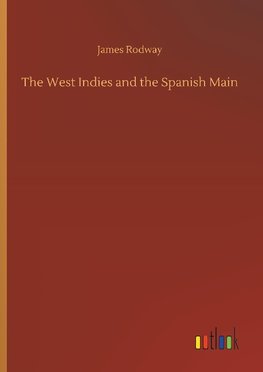 The West Indies and the Spanish Main