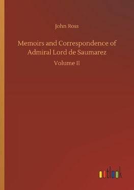 Memoirs and Correspondence of Admiral Lord de Saumarez