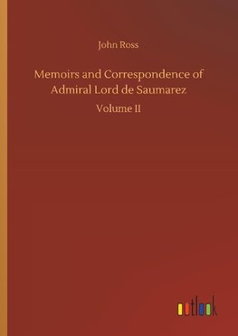 Memoirs and Correspondence of Admiral Lord de Saumarez