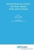 Foundations of Utility and Risk Theory with Applications