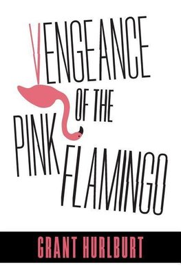 Vengeance of the Pink Flamingo