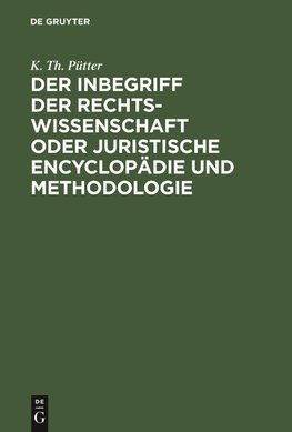 Der Inbegriff der Rechtswissenschaft oder Juristische Encyclopädie und Methodologie