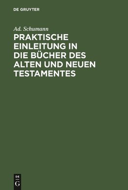 Praktische Einleitung in die Bücher des Alten und Neuen Testamentes