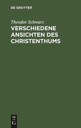 Verschiedene Ansichten des Christenthums