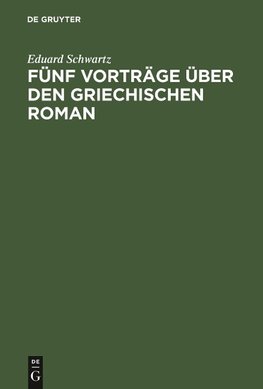 Fünf Vorträge über den griechischen Roman