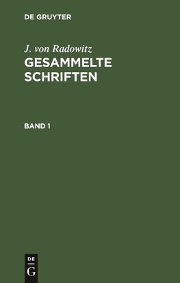 J. von Radowitz: Gesammelte Schriften. Band 1