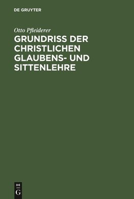 Grundriß der christlichen Glaubens- und Sittenlehre