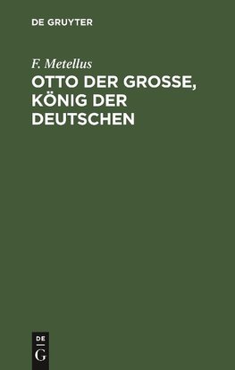 Otto der Große, König der Deutschen