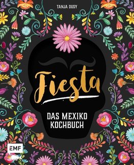 Fiesta - Das Mexiko-Kochbuch