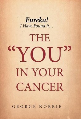 Eureka! I have found it...the "YOU" in Your Cancer