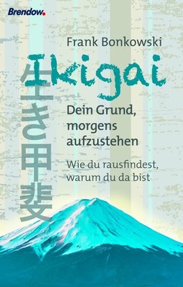 Ikigai. Dein Grund, morgens aufzustehen