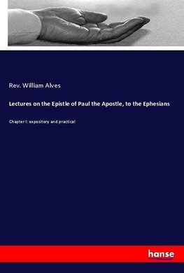 Lectures on the Epistle of Paul the Apostle, to the Ephesians