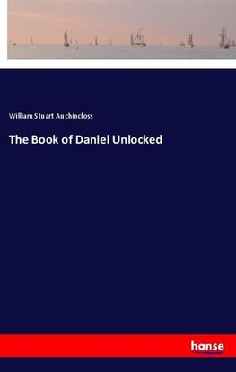 The Book of Daniel Unlocked