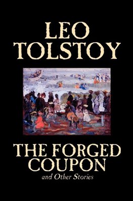 The Forged Coupon and Other Stories by Leo Tolstoy, Fiction, Short Stories