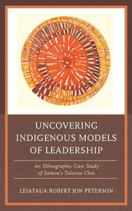 Uncovering Indigenous Models of Leadership