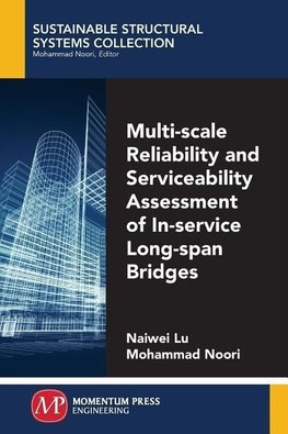 Multi-Scale Reliability and Serviceability Assessment of In-Service Long-Span Bridges