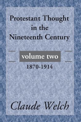 Protestant Thought in the Nineteenth Century, Volume 2