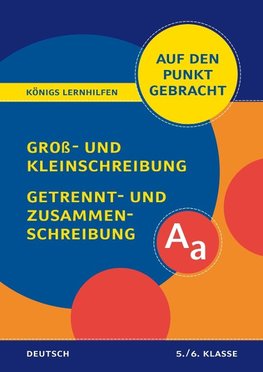 Groß- und Kleinschreibung, Getrennt- und Zusammenschreibung für die 5. und 6. Klasse.