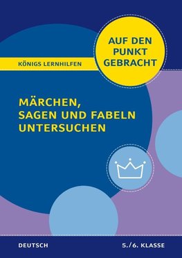 Märchen, Sagen und Fabeln untersuchen für die 5. und 6. Klasse.