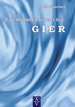 Eine Krankheit unserer Zeit: GIER