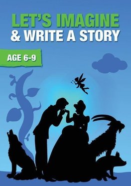 Let's Imagine And Write A Story (6-9 years)