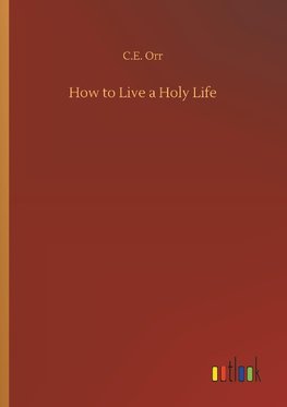 How to Live a Holy Life