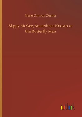 Slippy McGee, Sometimes Known as the Butterfly Man