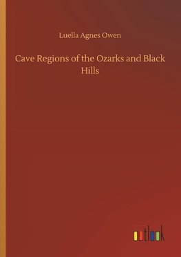 Cave Regions of the Ozarks and Black Hills