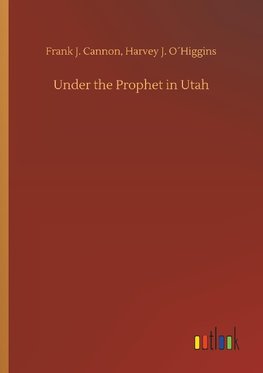 Under the Prophet in Utah