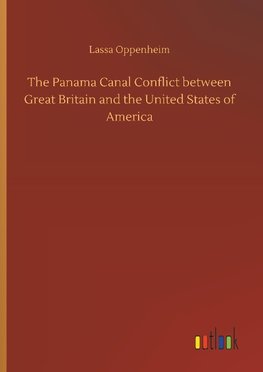 The Panama Canal Conflict between Great Britain and the United States of America