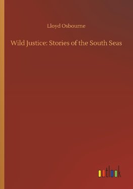 Wild Justice: Stories of the South Seas