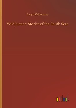 Wild Justice: Stories of the South Seas