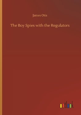 The Boy Spies with the Regulators