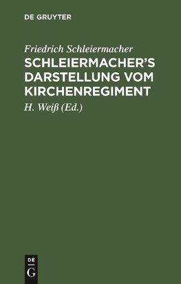 Schleiermacher's Darstellung vom Kirchenregiment