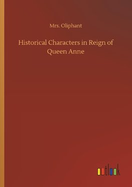 Historical Characters in Reign of Queen Anne