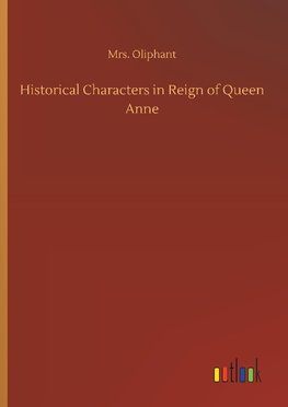 Historical Characters in Reign of Queen Anne