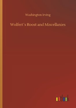 Wolfert´s Roost and Miscellanies