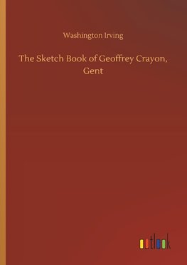 The Sketch Book of Geoffrey Crayon, Gent