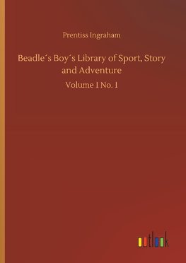 Beadle´s Boy´s Library of Sport, Story and Adventure